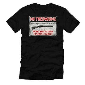 No Trespassing Turiu Kalbėti Su Jumis 12 Gauge Verständigung Nelaimę Marškinėlius Vyrų 100% Medvilnės Atsitiktinis Palaidų Viršuje S-3XL