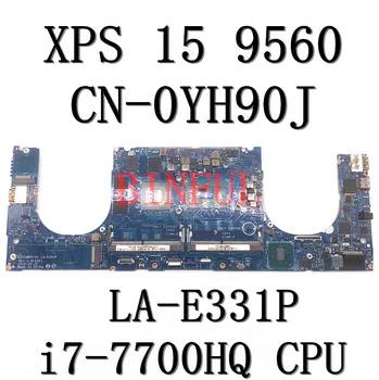 Mainboard XPS 15 9560 Nešiojamas Plokštė YH90J 0YH90J KN-0YH90J LA-E331P Su i7-7700HQ CPU GTX1050 4 GB GPU 100% Testuotas OK
